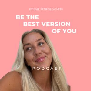 Be the best version of you. by Evie Penfold-Smith