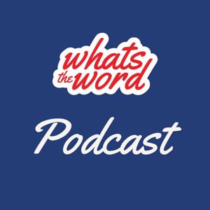 What's the Word Podcast