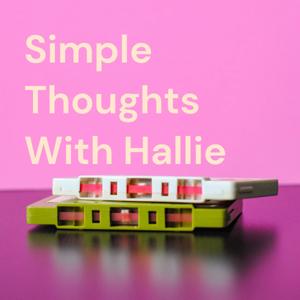 Simple Thoughts With Hallie