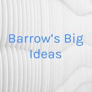 Barrow’s Big Ideas