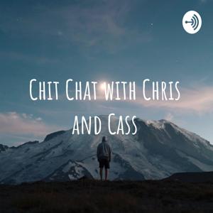 Chit Chat with Chris & Cass