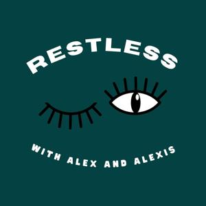 Restless with Alex and Alexis