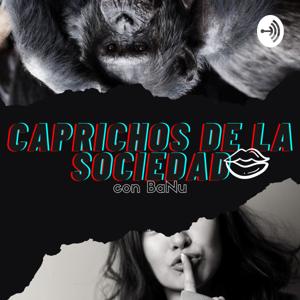 CAPRICHOS DE LA SOCIEDAD