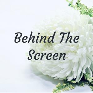 Behind The Screen