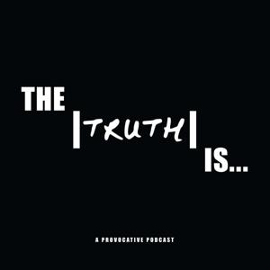 The truth is...