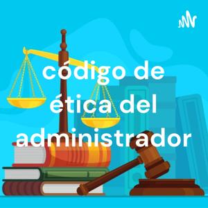 código de ética del administrador