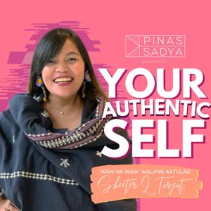 PINAS SADYA Podcast: Your Authentic Self