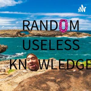 RANDOM USELESS KNOWLEDGE