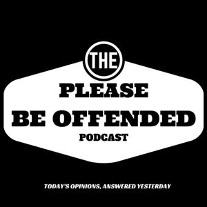 Please Be Offended Podcast