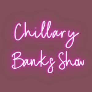 Chillary Banks Show