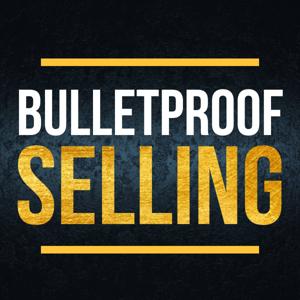 Bulletproof Selling