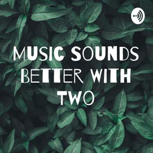 Music Sounds Better With Two