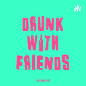 Drunk with Friends