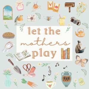 Let The Mothers Play