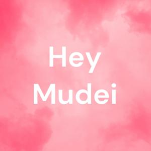 Hey Mudei