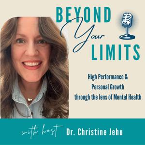 Beyond Your Limits with Dr. Christine Jehu