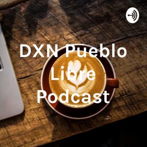 DXN Pueblo Libre Podcast