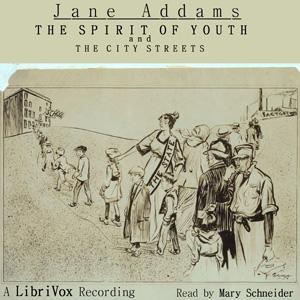 Spirit of Youth and the City Streets, The by Jane Addams (1860 - 1935)