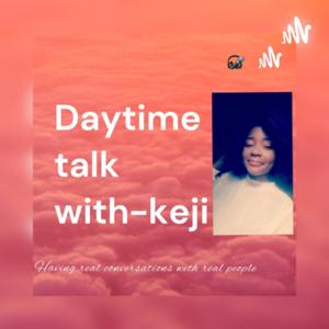 Daytime talk with-keji