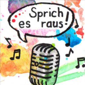 SPRICH ES RAUS