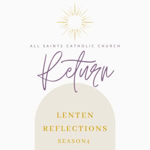Return - Lenten Reflections