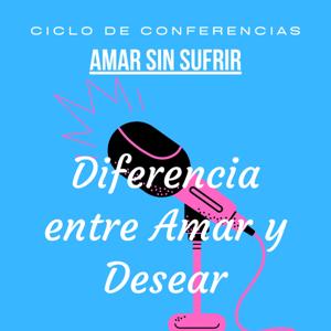 Diferencia entre Amar y Desear