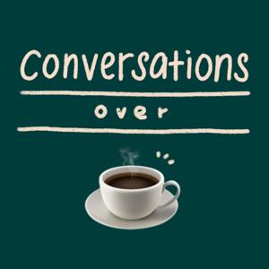 Conversations over Coffee