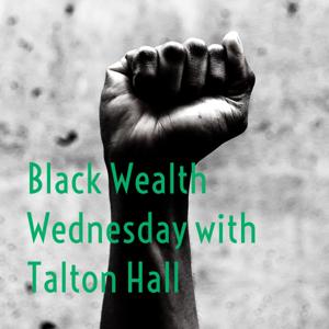 Black Wealth Wednesday with Talton Hall