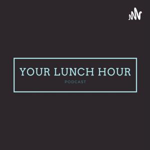 Your Lunch Hour