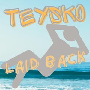 Teysko, Laid Back
