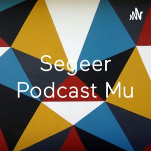 Segeer Podcast Mu