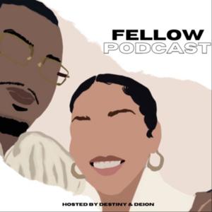 Fellow Podcast