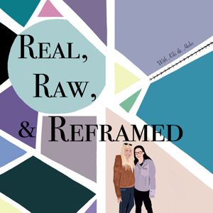 Real, Raw, & Reframed