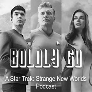 Boldly Go - A Star Trek: Strange New Worlds Podcast by Brandi Jackola