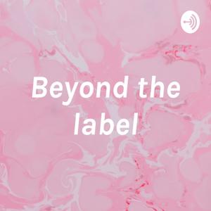 Beyond the label