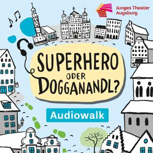 Superhero oder Dogganandl? Ein plastikfreier Audiowalk mit dem Jungen Theater Augsburg