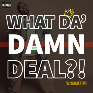 What Da' Damn Deal?! by HausHill Entertainment