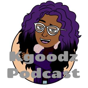 Kgoodz Podcast