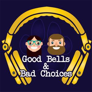 Good Bells & Bad Choices