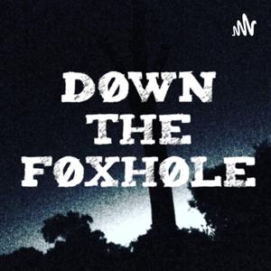 Down the Foxhole