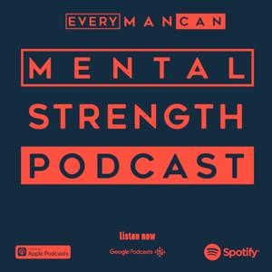 Every Man Can Mental Strength Podcast