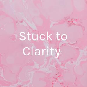 Stuck to Clarity