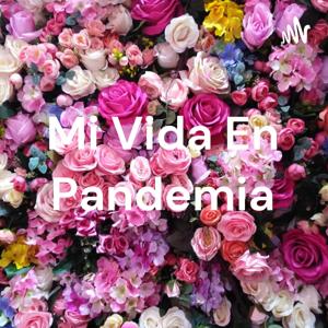 Mi Vida En Pandemia