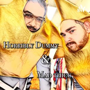 Horribly Dummy and Mad Thicc