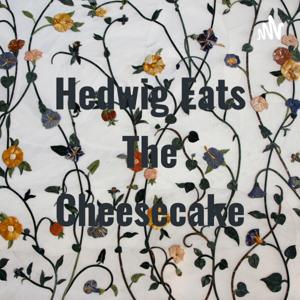 Hedwig Eats The Cheesecake