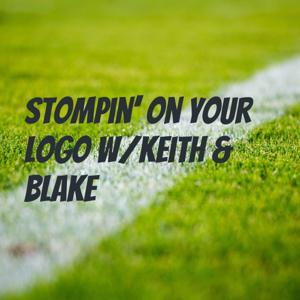 Stompin’ On Your Logo w/Keith & Blake