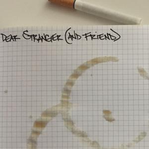 Dear Stranger (and Friend)
