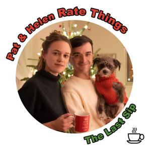 Pat and Helen Rate Things: The Last Sip