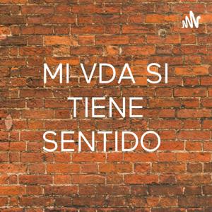 MI VDA SI TIENE SENTIDO