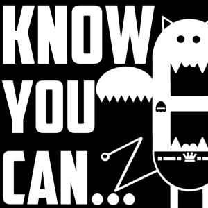 Know You Can...